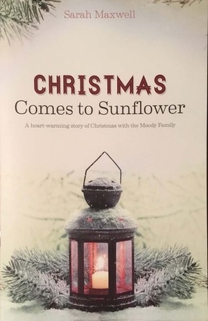 Christmas Comes to Sunflower by Sarah Maxwell