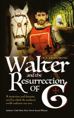 Walter and The Resurrection of G by T.J. Armstrong