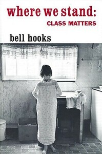 Where We Stand: Class Matters by bell hooks