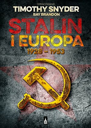 Stalin i Europa: 1928 - 1953 by Raymond Brandon, Timothy Snyder