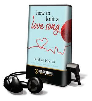 How to Knit a Love Song by Rachael Herron