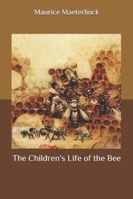 The Children's Life of the Bee by Maurice Maeterlinck