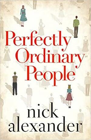 Perfectly Ordinary People by Nick Alexander