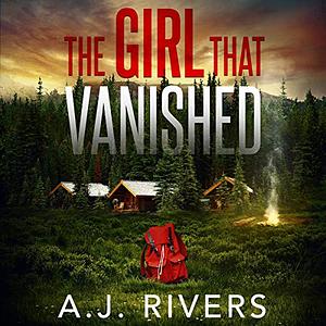 The Girl That Vanished by A.J. Rivers