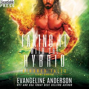 Faking it with the Hybrid by Evangeline Anderson