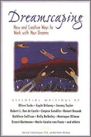 Dreamscaping : New Techniques for Understanding Yourself and Others by Stanley Krippner