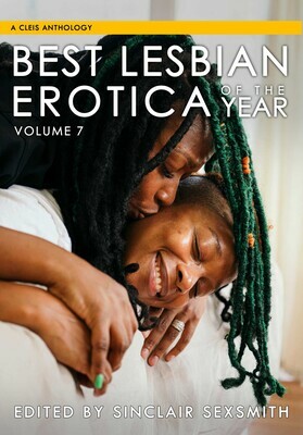 Best Lesbian Erotica of the Year: Volume 7 by Sinclair Sexsmith