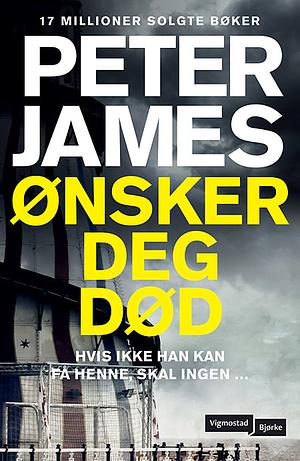 Ønsker deg død by Peter James