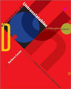 Dictionary of Untranslatables: A Philosophical Lexicon by 