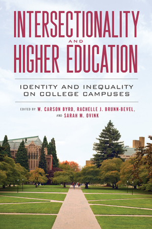 Intersectionality and Higher Education: Identity and Inequality on College Campuses by Tonisha B. Lane, Megan Nanney, Marcella G. Cuellar, Rachelle J. Brunn-Bevel, Ezekiel Kimball, Kristen A. Clayton, Sarah M. Ovink, Melanie Jones Gast, Elizabeth M. Lee, Denise Goerisch, Ervin (Maliq) Matthew, Annemarie Vaccaro, Bedelia N. Richards, Derrick R. Brooms, finn schneider, Deborah M. Warnock, Terry-Ann Jones, Antron D Mahoney, Fernando Rodríguez, Ophelie Rowe-Allen, Meredith Smith, Orkideh Mohajeri, W. Carson Byrd, Tonya Maynard, R. Nicole Johnson-Ahorlu, Susan V. Iverson, Victor E. Ray