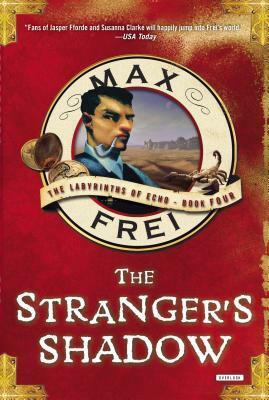 The Stranger's Shadow: The Labyrinth's of Echo: Book Four by Max Frei