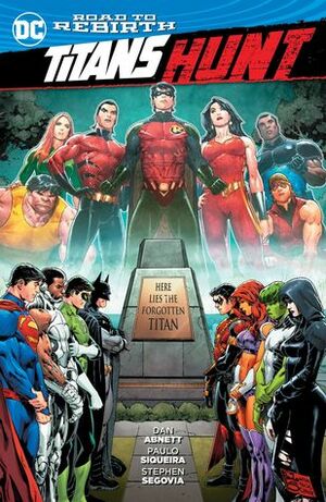 Titans Hunt by Sandra Hope, Wayne Faucher, Norm Rapmund, Geraldo Borges, Dan Abnett, Stephen Segovia, Art Thibert, Paulo Siqueira, Paul Pelletier, Andrew Dalhouse, Carlos M. Mangual, Hi-Fi, Adriano Lucas, Brett Booth, Jackson Herbert, Ray McCarthy