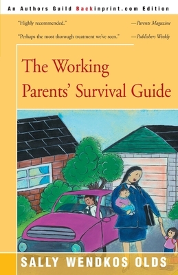The Working Parents' Survival Guide by Sally Wendkos Olds