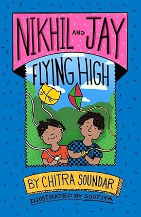 Nikhil and Jay: Flying High by Chitra Soundar