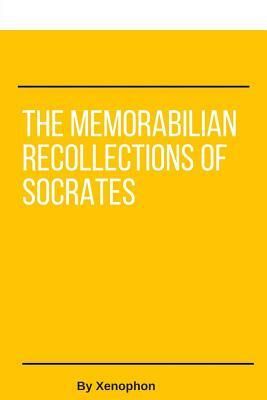 The Memorabilian Recollections of Socrates by Xenophon