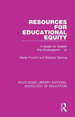Resources for Educational Equity: A Guide for Grades Pre-Kindergarten - 12 by Barbara Sprung, Merle Froschl