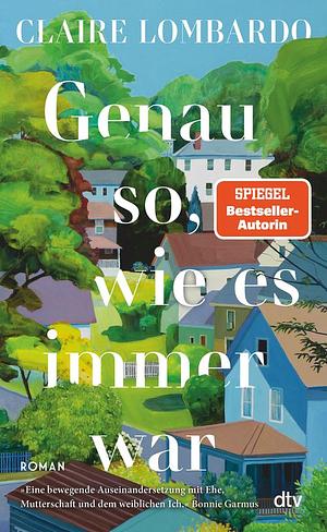 Genau so, wie es immer war by Claire Lombardo