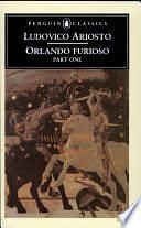 Orlando Furioso: A Romantic Epic:, Part 1 by Ludovico Ariosto