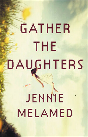 Gather The Daughters by Jennie Melamed