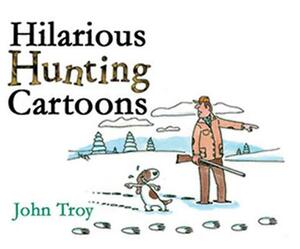 Hilarious Hunting Cartoons by John Troy