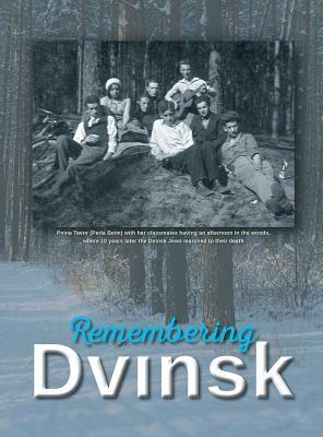 Remembering Dvinsk - Daugavpils, Latvia: Memorial Book of Dvinsk by Yudel Flior