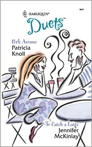 Perk Avenue / To Catch a Latte by Jennifer McKinlay, Patricia Knoll