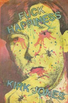 Fuck Happiness by Kirk Jones