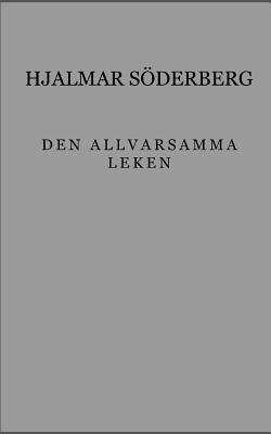 Den allvarsamma leken by Hjalmar Söderberg