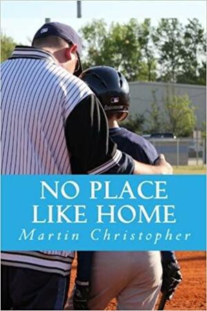 No Place Like Home by Martin Christopher