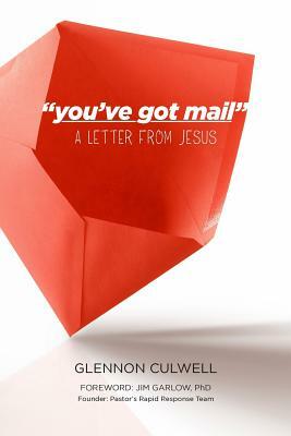 "you've got mail': A Letter from Jesus by Jim Garlow Phd, Glennon Culwell