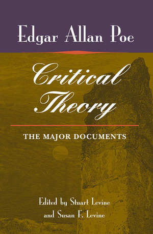 Critical Theory: The Major Documents by Stuart Levine, Susan F. Levine, Susan Levine, Edgar Allan Poe