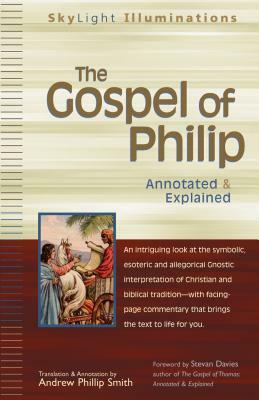 The Gospel of Philip: Annotated & Explained by 