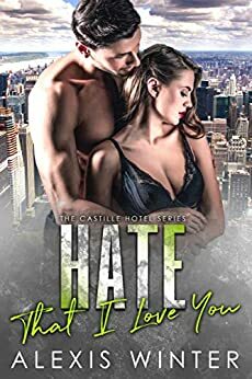 Hate That I Love You by Alexis Winter
