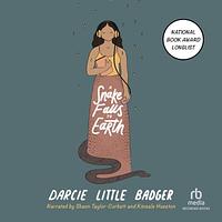 A Snake Falls to Earth by Darcie Little Badger