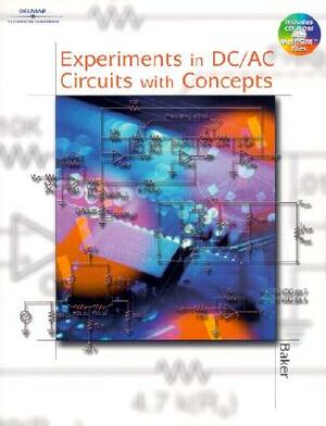 Experiments in DC/AC Circuits with Concepts [With CDROM] by Timothy Baker
