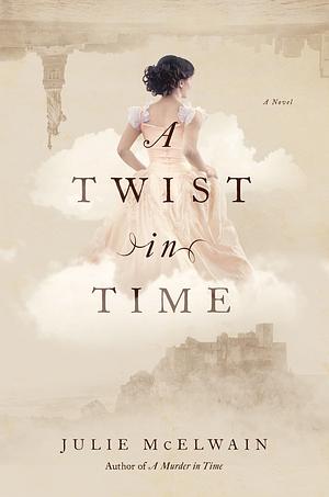 A Twist in Time: A Kendra Donovan Mystery by Julie McElwain