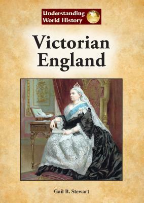 Victorian England by Gail B. Stewart