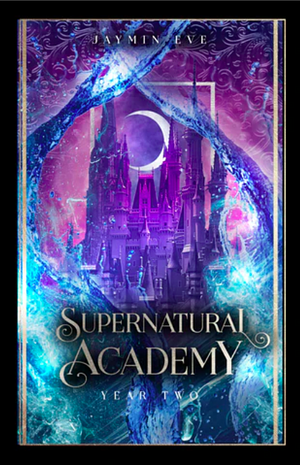 Supernatural Academy: Year Two by Jaymin Eve