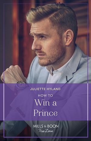 How To Win A Prince by Juliette Hyland, Juliette Hyland