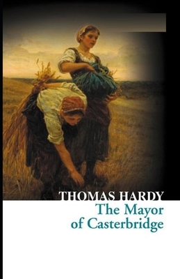 The Mayor of Casterbridge Illustrated by Thomas Hardy