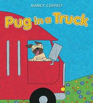 Pug in a Truck Board Book by Nancy Coffelt, Nancy Coffelt