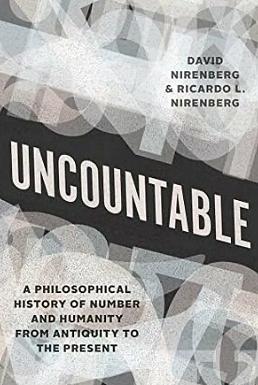 Uncountable: A Philosophical History of Number and Humanity from Antiquity to the Present by David Nirenberg, Ricardo Nirenberg