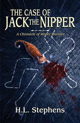 The Case of Jack the Nipper: A Chronicle of Mister Marmee by H. L. Stephens