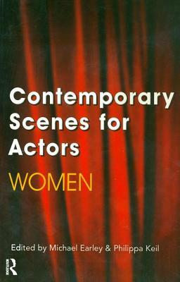 Contemporary Scenes for Actors: Women by Philippa Keil, Michael Earley