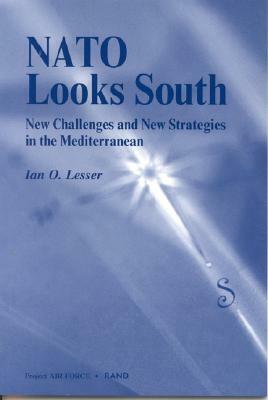 NATO Looks South: New Challenges and New Strategies in the Mediterranean by Ian O. Lesser