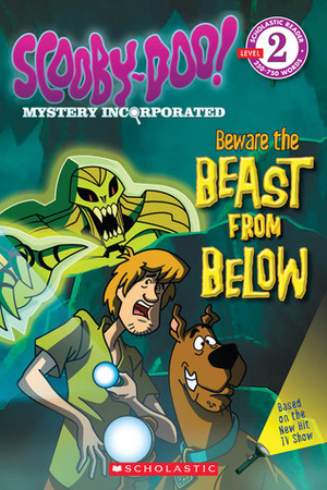 Beware the Beast from Below (Scooby-Doo Mystery Incorporated: Level 2) by Duendes del Sur, Scott Neely, Sonia Sander