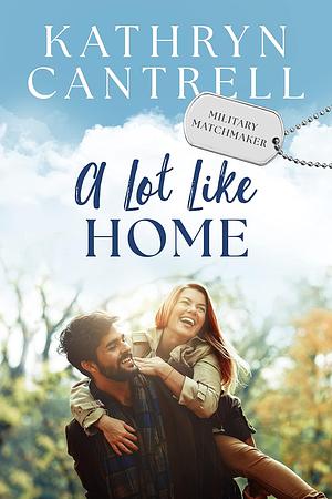 A Lot Like Home by Kathryn Cantrell