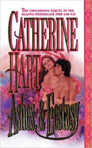 Ashes & Ecstasy by Catherine Hart