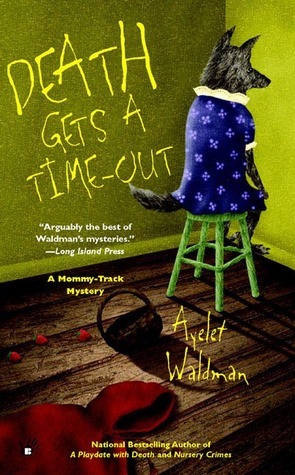 Death Gets A Time-Out by Ayelet Waldman