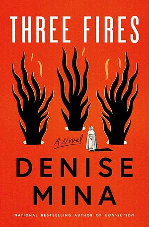 Three Fires: A Novel by Denise Mina